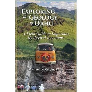 Exploring Geology on the Island of Oahu, A Field Guide to important Geological L